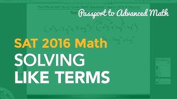 New SAT 2016 Math: Solving Like Terms | Passport to Adv. Math