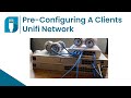 Pre-Configuring A Clients Unifi Network