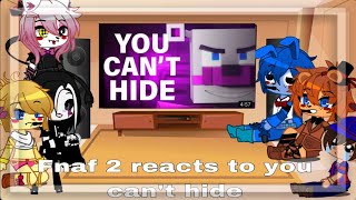 GachaClub. Fnaf 2 reacts to you can’t hide