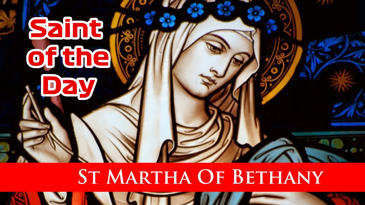 St Martha Of Bethany - Saint of the Day with Fr Lindsay - 29 July 2023 ...