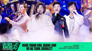 THỊNH VƯỢNG VIỆT NAM SÁNG NGỜI x MADE IN VIETNAM | NSND THANH HOA, QUANG LINH, VÕ HẠ TRÂM, DOUBLE2T