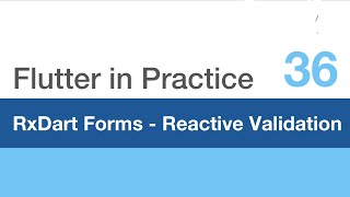 Flutter in Practice - E36: RxDart for Forms, Reactive Validation