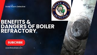 Benefits & dangers of boiler refractory