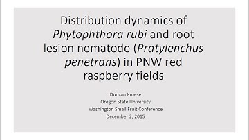 Phytopthora rubi and Root Lesion Nematodes in Red Raspberry, Duncan Kroese, OSU