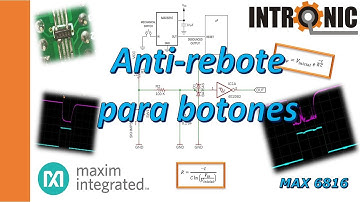 Anti-rebote (debounce) para botones: con programación, discreto y con IC Max 6816