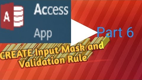 How to Create Input Mask and Validation Rule Using Ms Access