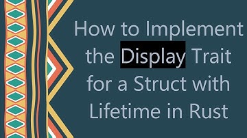 How to Implement the Display Trait for a Struct with Lifetime in Rust