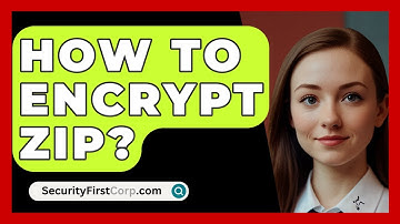 How To Encrypt ZIP? - SecurityFirstCorp.com