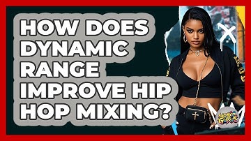 How Does Dynamic Range Improve Hip Hop Mixing? - Hip Hop Gurus