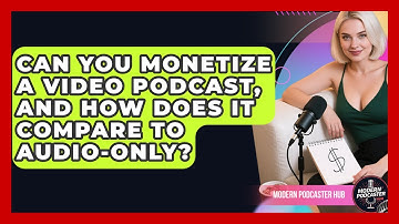 Can You Monetize a Video Podcast, and How Does It Compare to Audio-Only? | Modern Podcaster Hub News
