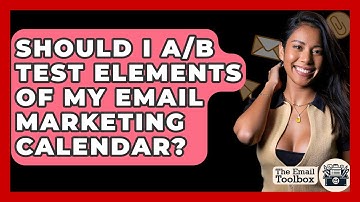 Should I A/B Test Elements Of My Email Marketing Calendar? - TheEmailToolbox.com