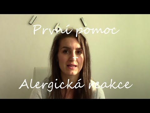 Video: První Pomoc, Kterou Byste Měli Vědět: Jak Zacházet S Alergickou Reakcí