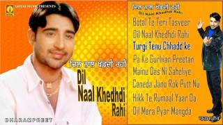 Dharampreet Dil Naal Khedhdi Rahi Juke Box Goyal