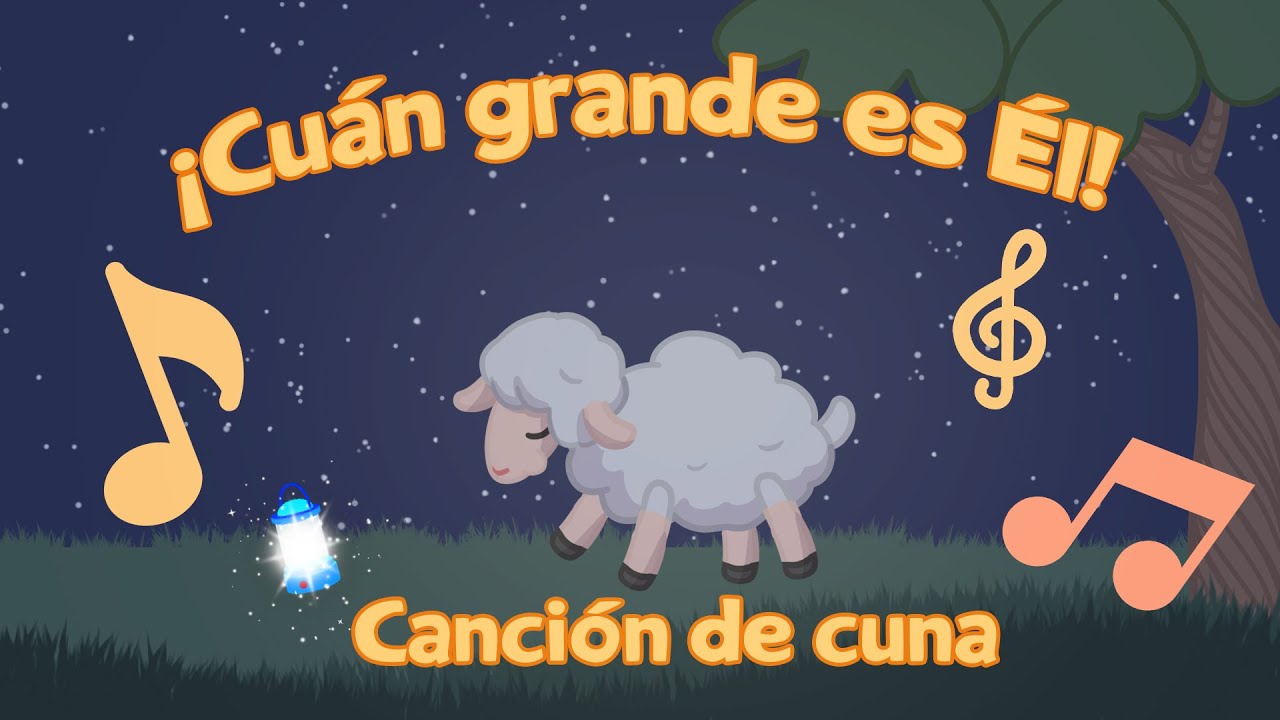 Cuán grande es Él canción de cuna - Lumbrerita