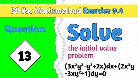 Math method exercise 9.4 question 13|initial value problem@Educationalinfo786