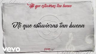 Calibre 50 - Ni Que Estuvieras Tan Buena (Karaoke)
