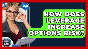 How Does Leverage Increase Options Risk? - Stock and Options Playbook