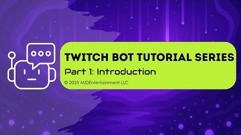 [Twitch Bot] Tutorial Part 1: Introduction