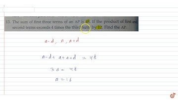 The sum of first three terms of an AP is 48. If the product of first and second terms exceeds 4...