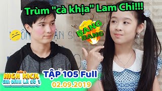 Gia đình là số 1 Phần 2 | Tập 105 Full: 'Má Thiên Hạ' Lam Chi ''CÀ KHỊA'' Trạng Nguyên và Tâm Ý