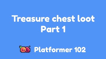 Platformer 102: Treasure chest loot Part 1