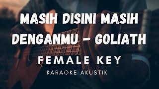 MASIH DISINI MASIH DENGANMU - GOLIATH | KARAOKE AKUSTIK (FEMALE KEY)