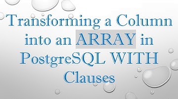 Transforming a Column into an ARRAY in PostgreSQL WITH Clauses