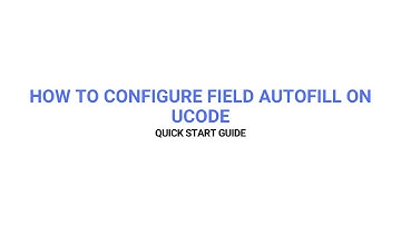 How to Configure Field Autofill on Ucode