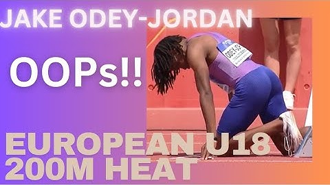 OOPs! Jake Odey Jordan Miscalculates! 200m U18 European Athletics