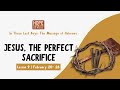 Lesson 9: Jesus, the Perfect Sacrifice