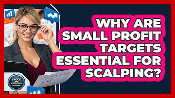 Why Are Small Profit Targets Essential For Scalping? - Stock and Options Playbook