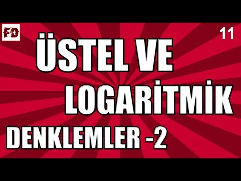 ÜSTEL VE LOGARİTMİK DENKLEMLER -2►11.SINIF, LYS◄ ÜSTEL VE LOGARİTMİK DENKLEMLER VE EŞİTSİZLİKLER -2