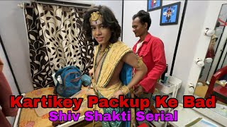Kartikey Ka Packup Ho Gaya Dress Change Shiv Shakti Serial Swarnim Neema Vinayak Vision Films