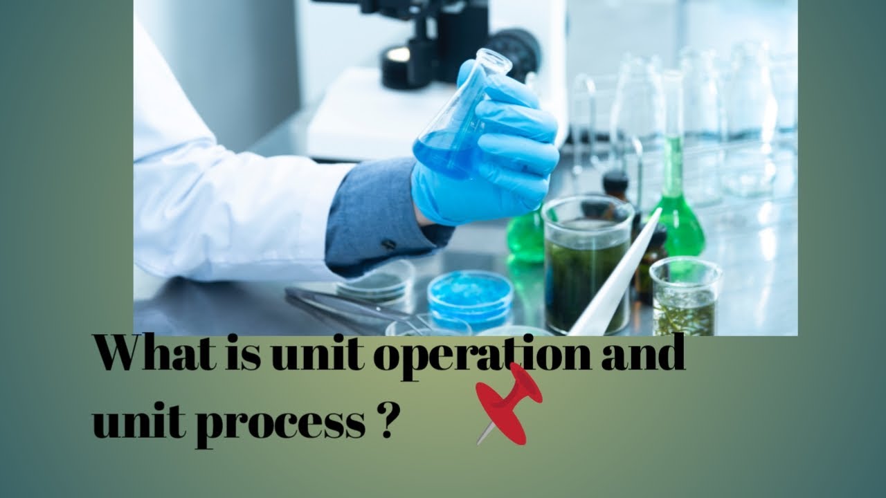 What is unit operation and unit process? - YouTube