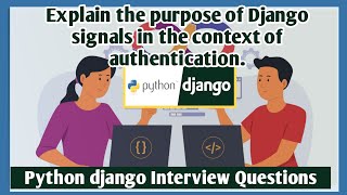 Explain the purpose of Django signals in the context of authentication