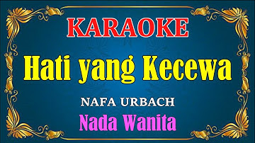 HATI YANG KECEWA - Nafa Urbach [ KARAOKE HD ] Nada Wanita