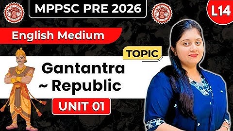 Lec 14 | Unit 1 | Gantantra Republic | MPPSC Prelims 2026 | Kranti Batch 2.0