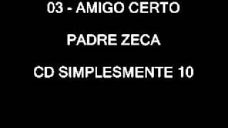 Video thumbnail of "03 - Amigo certo (Padre Zeca)"