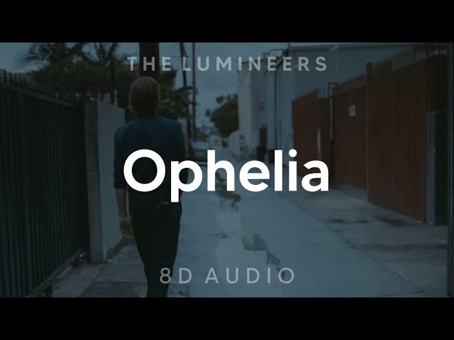 The Lumineers - Ophelia (8D AUDIO) [WEAR HEADPHONES/EARPHONES]🎧 class=