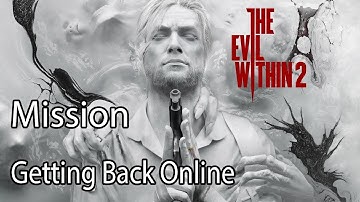 The Evil Within 2 Mission Getting Back Online