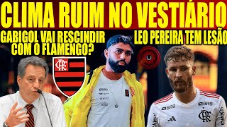 CLIMA RUIM NO VESTIÁRIO, GABIGOL VAI RESCINDIR COM O FLAMENGO? LEO PEREIRA TEM LESÃO CONFIRMADA