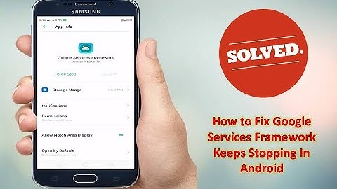 How to Fix Google Services Framework Keeps Stopping In Android
