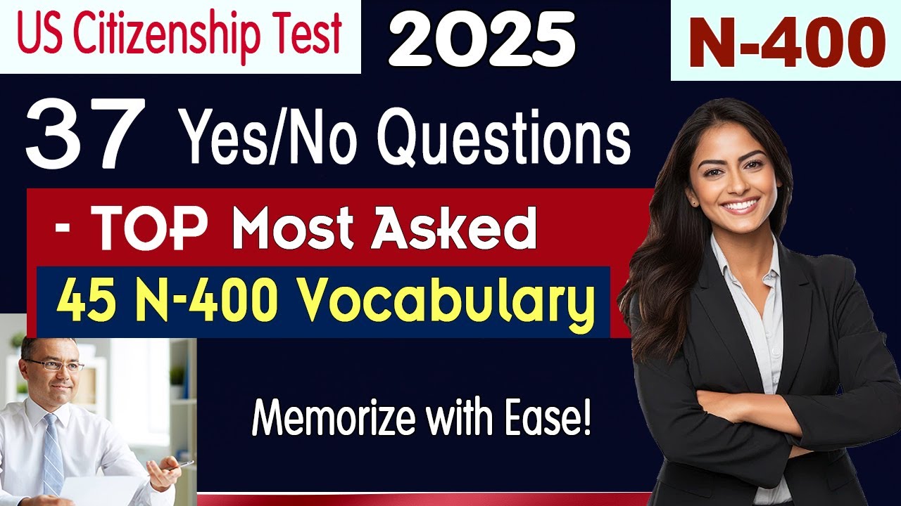Full N400 37 Yes/no Questions and Top 45 Vocabulary Definitions to help you pass US Citizenship Test