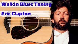 Video thumbnail of "Walkin Blues Guitar Tuning Eric Clapton D G D G B D"