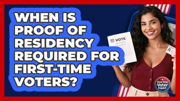 When Is Proof Of Residency Required For First-time Voters? - First Time Voter Expert