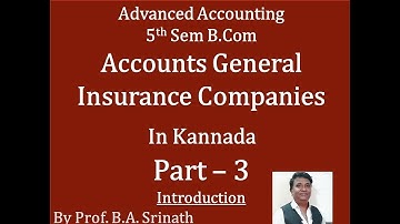 Accounts for General Insurance Companies in Kannada Part 3 (5th sem B.Com) By Srinath Sir