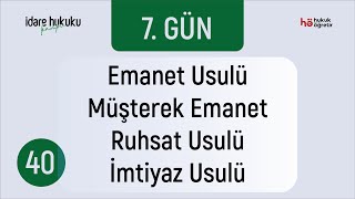 40 İdare Hukuku Kampı - Emanet Usulü - Müşterek Emanet - Ruhsat Usulü - İmtiyaz Usulü