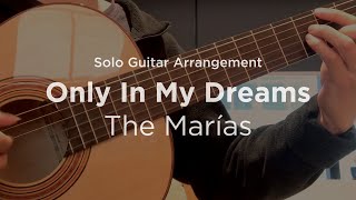 Only In My Dreams by The Marías | Solo guitar arrangement / fingerstyle cover