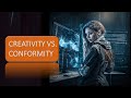 Creativity vs  Conformity