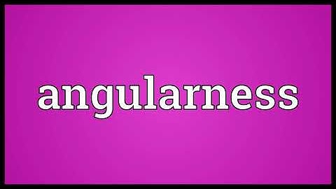 Angularness Meaning